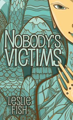 Nobody's Victims by Fish, Leslie