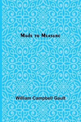 Made to Measure by Campbell Gault, William