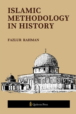 Islamic Methodology in History by Rahman, Fazlur