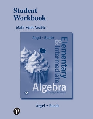 Student Workbook for Elementary and Intermediate Algebra for College Students by Angel, Allen