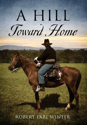 A Hill Toward Home by Winter, Robert Earl