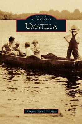 Umatilla by Dreisbach, Rebecca Bryan