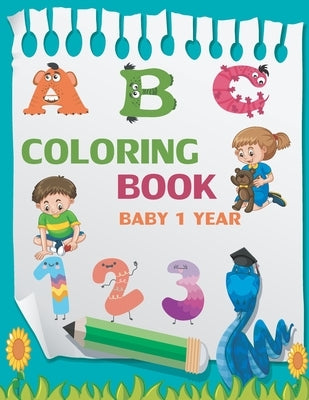 Coloring Book Baby 1 Year: Toddler coloring books ages 1-3, coloring book for 1 year old with 100 animals, numbers, to color by Jonse Lucio