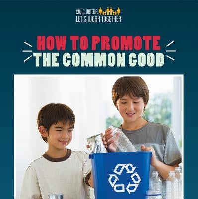 How to Promote the Common Good by Turner, Joshua
