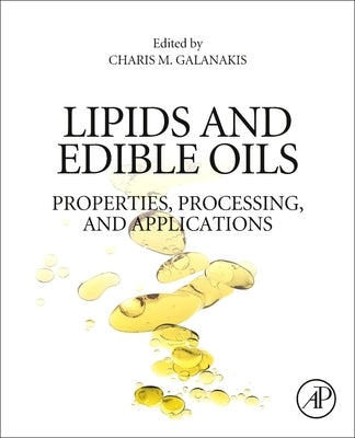 Lipids and Edible Oils: Properties, Processing and Applications by Galanakis, Charis M.