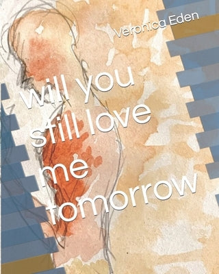 will you still love me tomorrow by Eden, Veronica