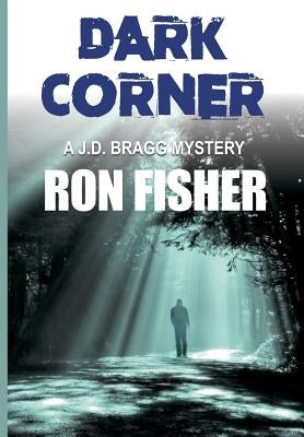 Dark Corner: A J.D. Bragg Mystery by Fisher, Ron