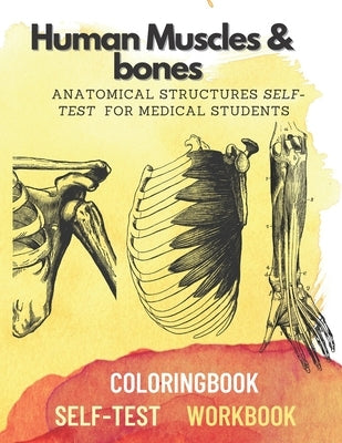 Human muscles & bones: Anatomical structures self-test for medical students by Art, Damed