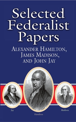 Selected Federalist Papers by Hamilton, Alexander