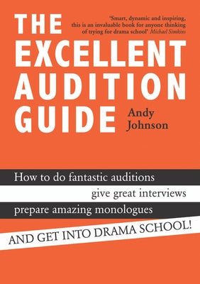 The Excellent Audition Guide by Johnson, Andy