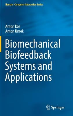 Biomechanical Biofeedback Systems and Applications by Kos, Anton