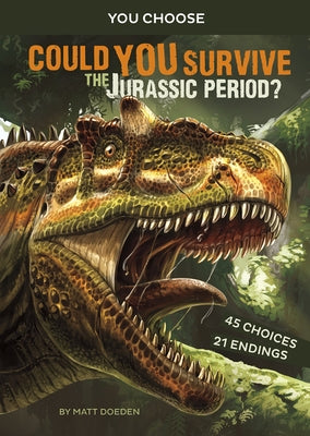 Could You Survive the Jurassic Period?: An Interactive Prehistoric Adventure by Doeden, Matt
