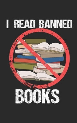 I Read Banned Books: Notebook, 120 pages, 5x8", dot grid by Publishers, Non Indexed