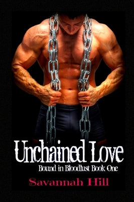 Unchained Love by Hill, Savannah