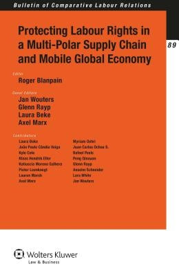 Protecting Labour Rights in a Multi-polar Supply Chain and Mobile Global Economy by Blanpain, Roger