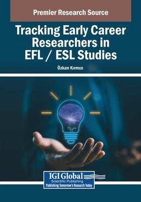 Tracking Early Career Researchers in EFL / ESL Studies by K&#305;rm&#305;z&#305;, Özkan