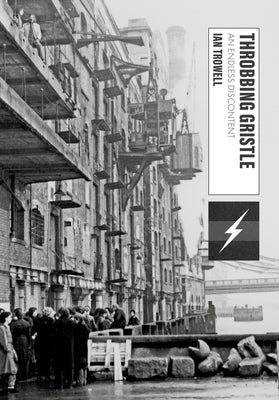 Throbbing Gristle: An Endless Discontent by Trowell, Ian