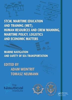 Marine Navigation and Safety of Sea Transportation: Stcw, Maritime Education and Training (Met), Human Resources and Crew Manning, Maritime Policy, Lo by Weintrit, Adam