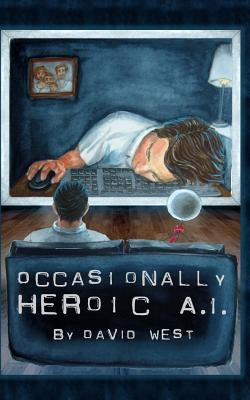 Occasionally Heroic A.I. by West, David