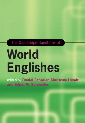 The Cambridge Handbook of World Englishes by Schreier, Daniel