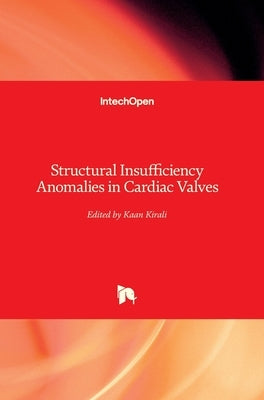 Structural Insufficiency Anomalies in Cardiac Valves by Kırali, Kaan