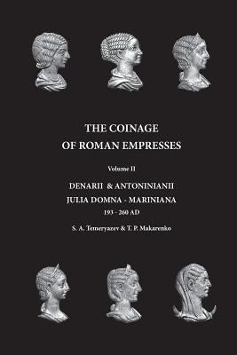 The Coinage of Roman Empresses: Denarii & Antoniniani, Julia Domna - Mariniana, 193-260 AD. by Makarenko, T. P.