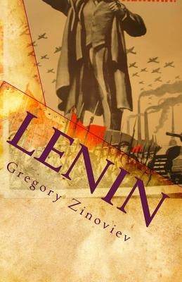 Lenin: Speech to the Petrograd Soviet by Gregory Zinoviev Celebrating Lenin's Recovery from Wounds Received in the Attempt Ma by Zinoviev, Gregory
