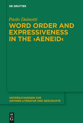 Word Order and Expressiveness in the Aeneid by Dainotti, Paolo