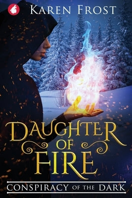 Daughter of Fire: Conspiracy of the Dark by Frost, Karen