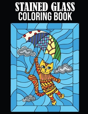 Stained Glass Coloring Book: Stained Glass Coloring Book for Adults. Beautiful Nature, Floral, Animals, Landscapes & More Designs for Stained Glass by Press, Randy Crowell