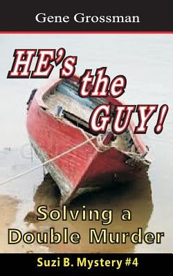 HE's the GUY! - Suzi B. Mystery #4: Solving a Double Murder by Grossman, Gene