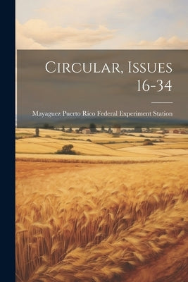 Circular, Issues 16-34 by Puerto Rico Federal Experiment Station