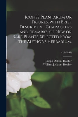 Icones Plantarum or Figures, With Brief Descriptive Characters and Remarks, of New or Rare Plants, Selected From the Author's Herbarium.; v.20 (1891) by Hooker, Joseph Dalton