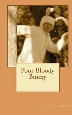Poor Bloody Bunny by McNutt, Jerry