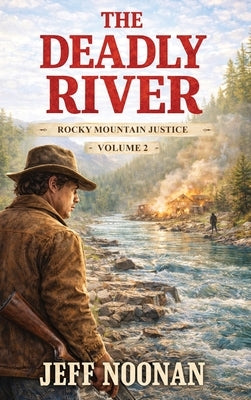 The Deadly River by Noonan, Jeff