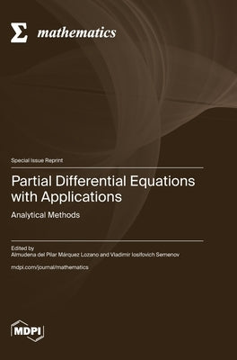 Partial Differential Equations with Applications: Analytical Methods by Marquez Lozano, Almudena del Pilar