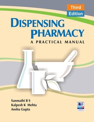 Dispensing Pharmacy: A Practical Manual by Sanmathi, B. S.
