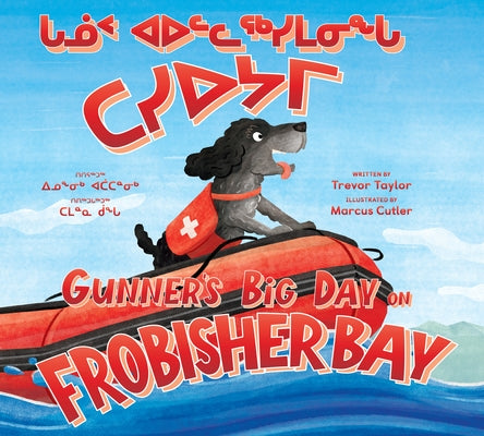 Gunner's Big Day on Frobisher Bay: Bilingual Inuktitut and English Edition by Taylor, Trevor