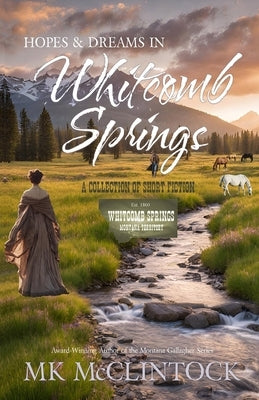 Hopes and Dreams in Whitcomb Springs by McClintock, Mk