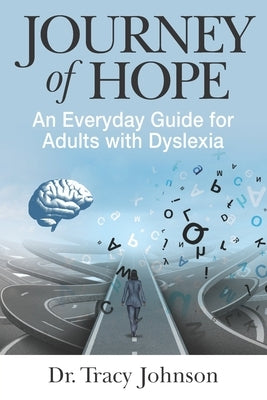 Journey of Hope: An Everyday Guide for Adults with Dyslexia by Johnson, Tracy