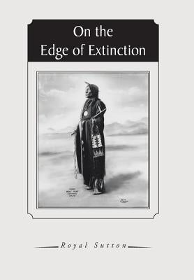 On the Edge of Extinction by Sutton, Royal
