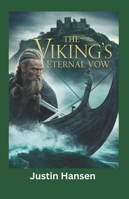 The Viking's Eternal Vow by Hansen, Justin