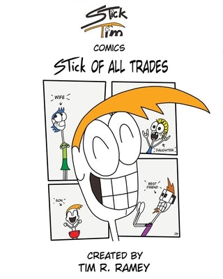 STick Tim Comics: STick of All Trades by Ramey, Tim R.