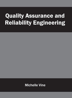 Quality Assurance and Reliability Engineering by Vine, Michelle
