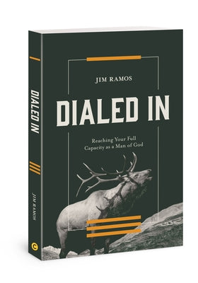Dialed in: Reaching Your Full Capacity as a Man of God by Ramos, Jim