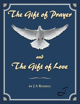 The Gift of Prayer and The Gift of Love by Russell, J. a.