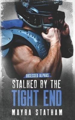 Stalked by the Tight End by Goda, Julia