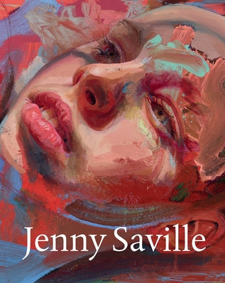 Jenny Saville: The Anatomy of Painting by Saville, Jenny