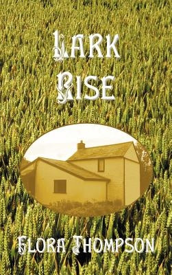 Lark Rise by Thompson, Flora
