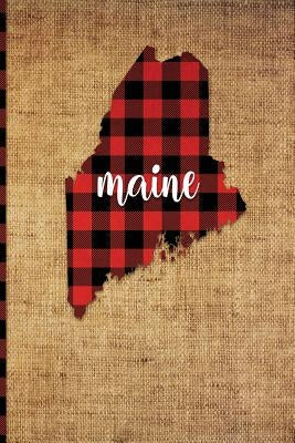 Maine: 6 X 9 108 Pages: Buffalo Plaid Maine State Silhouette Hand Lettering Cursive Script Design on Soft Matte Cover Noteboo by Print Frontier